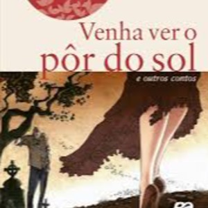 VENHA VER O POR DO SOL E OUTROS CONTOS